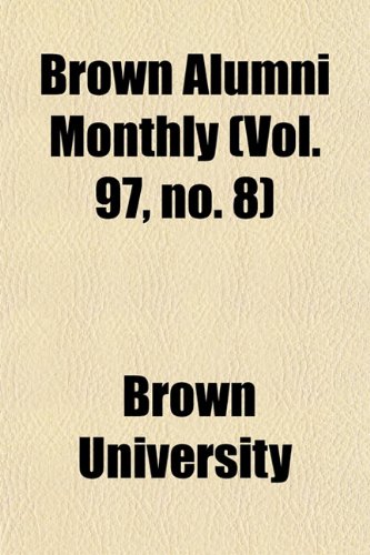 Brown Alumni Monthly (Vol. 97, no. 8) (9781153451161) by University, Brown