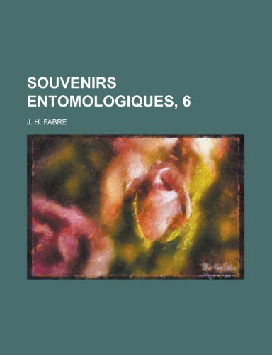 Souvenirs Entomologiques, 6 (9781153451512) by Treasury, United States Dept Of The; Fabre, J. H.