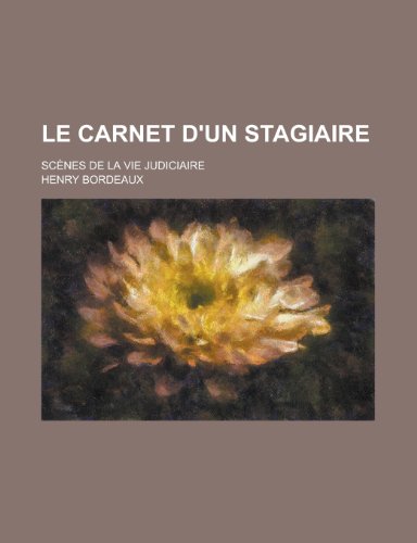 Le Carnet D'Un Stagiaire; Scenes de La Vie Judiciaire (9781153452298) by Treasury, United States Dept Of The; Bordeaux, Henry