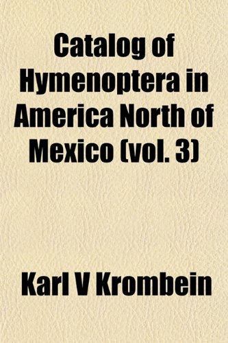 9781153455381: Catalog of Hymenoptera in America North of Mexico (Vol. 3)