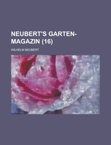 Neubert's Garten-Magazin (16 ) (9781153455916) by O'Shea; Neubert, Wilhelm