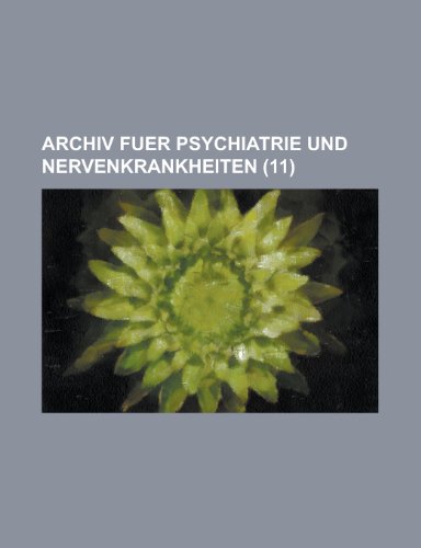 Archiv Fuer Psychiatrie Und Nervenkrankheiten (11) (9781153456746) by Minerals, Illinois Dept Of Mines And; Anonymous
