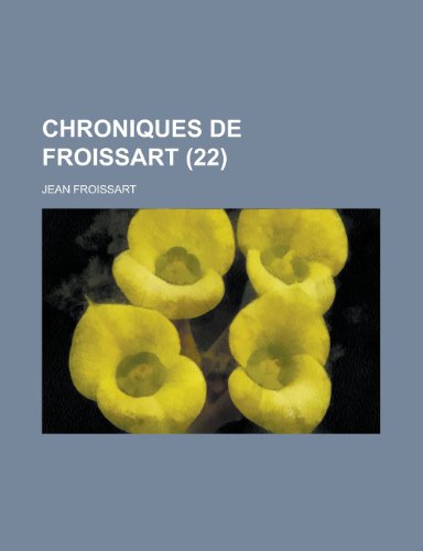 Chroniques de Froissart (22) (9781153456807) by Minerals, Illinois Dept Of Mines And; Froissart, Jean