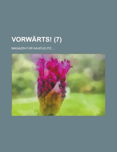 Vorwarts!; Magazin Fur Kaufleute ... (7 ) (9781153460934) by Activities, United States Congress; Anonymous
