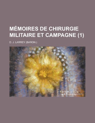 Memoires de Chirurgie Militaire Et Campagne (1 ) (9781153461924) by Resources, California Dept Of Water; Larrey, D. J.