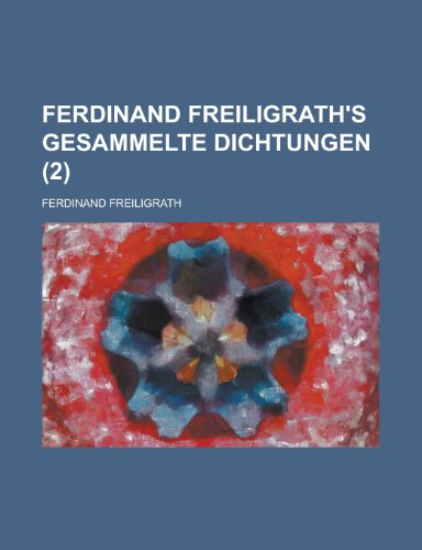 Ferdinand Freiligrath's Gesammelte Dichtungen (2 ) (9781153463324) by Relations, United States Congress; Freiligrath, Ferdinand