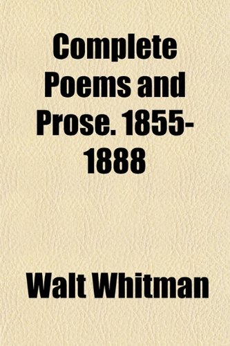 Complete Poems and Prose. 1855-1888 (9781153463812) by Whitman, Walt