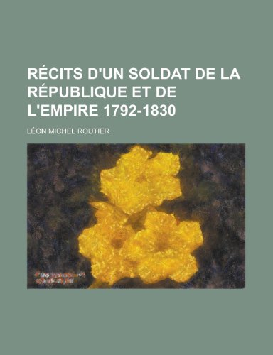 9781153464086: Recits D'Un Soldat de La Republique Et de L'Empire 1792-1830
