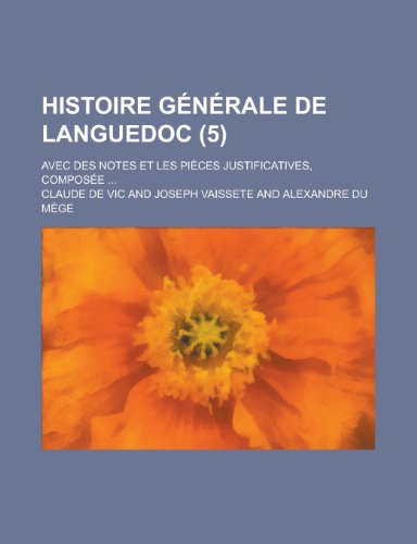 Histoire Generale de Languedoc; Avec Des Notes Et Les Pieces Justificatives, Composee ... (5) (9781153464093) by Bureau, Montana Conservation Districts; Vic, Claude De