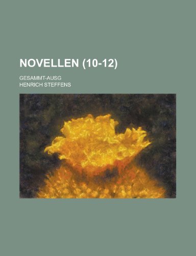 Novellen; Gesammt-Ausg (10-12) (9781153464161) by Kennedy, Michael P.; Steffens, Henrich