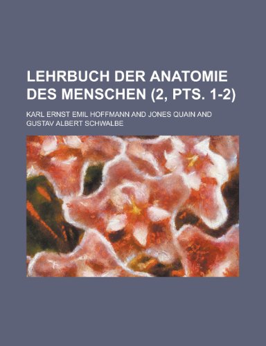 Lehrbuch Der Anatomie Des Menschen (2, Pts. 1-2 ) (9781153465113) by Oversight, United States Congress; Hoffmann, Karl Ernst Emil