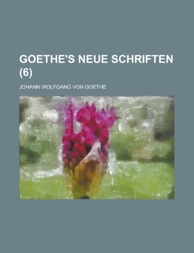 Goethe's Neue Schriften (6) (9781153465847) by Communication, United States Dept Of; Goethe, Johann Wolfgang Von