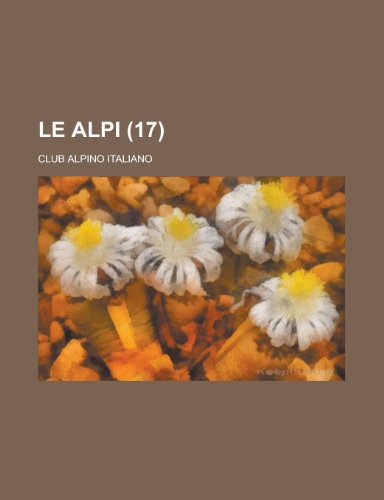 Le Alpi (17 ) (9781153467162) by Rights, United States Congress; Italiano, Club Alpino