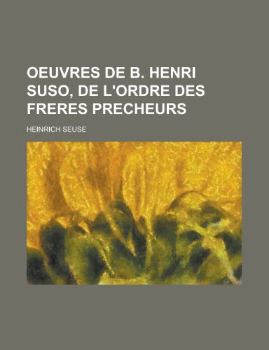 Oeuvres de B. Henri Suso, de L'Ordre Des Freres Precheurs (9781153469043) by Resources, United States Congress; Seuse, Heinrich