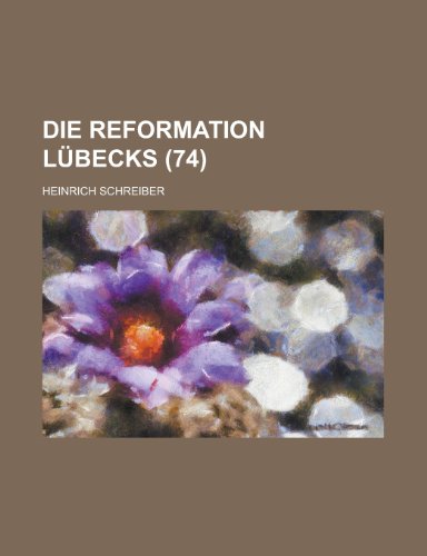 Die Reformation Lubecks (74) (9781153469821) by Agencies, United States Congress; Schreiber, Heinrich