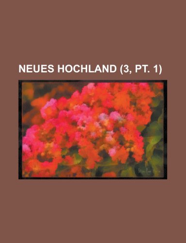 Neues Hochland (3, PT. 1 ) (9781153470780) by United States Congress House, States Con; Anonymous
