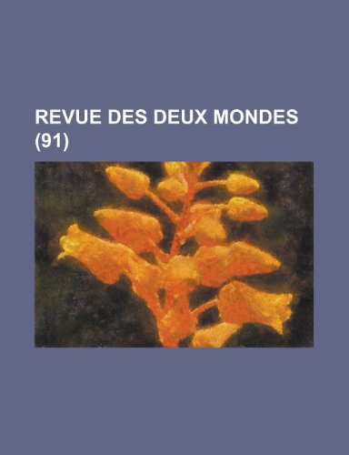 Revue Des Deux Mondes (91) (9781153471510) by United States Congress House, States Con; Anonymous