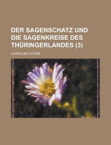 Der Sagenschatz Und Die Sagenkreise Des Thuringerlandes (3 ) (9781153471879) by Jonscher, C.; Bechstein, Ludwig