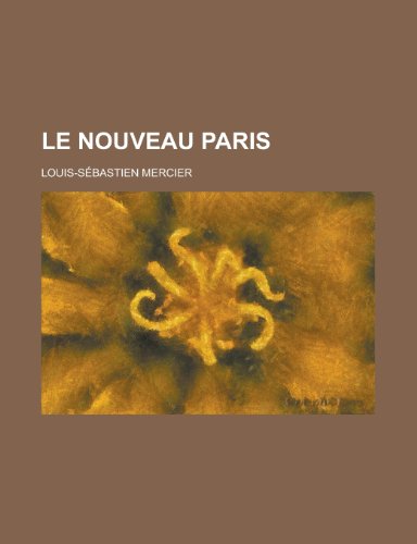 Le Nouveau Paris (9781153472517) by Commonwealth, Massachusetts Secretary; Mercier, Louis-Sebastien