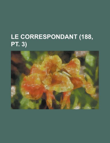 Le Correspondant (188, PT. 3) (9781153472708) by Program, Surface Environment; Anonymous