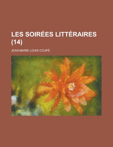 Les Soirees Litteraires (14) (9781153472715) by Program, Surface Environment; Coupe, Jean Marie Louis