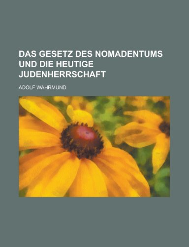 Das Gesetz Des Nomadentums Und Die Heutige Judenherrschaft (9781153473026) by Resources, California Dept Of Water; Wahrmund, Adolf