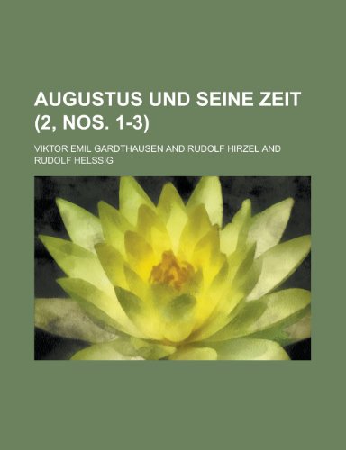 Augustus Und Seine Zeit (2, Nos. 1-3 ) (9781153474061) by Affairs, United States Congress; Gardthausen, Viktor Emil