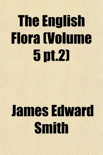 The English Flora (Volume 5 pt.2) (9781153474542) by Smith, James Edward