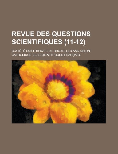 Revue Des Questions Scientifiques (11-12) (9781153476904) by Long, Charles 1947-; Bruxelles, Societe Scientifique De