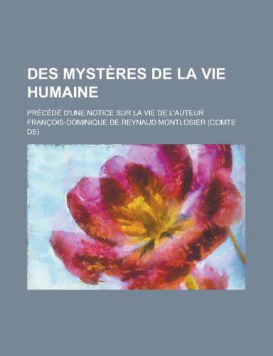 Des Mysteres de La Vie Humaine; Precede D'Une Notice Sur La Vie de L'Auteur (9781153477314) by Oversight, United States Congress; Montlosier, Francois-Dominique De