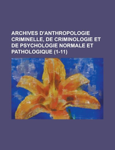 Archives D'Anthropologie Criminelle, de Criminologie Et de Psychologie Normale Et Pathologique (1-11 ) (9781153478656) by Affairs, United States Congress; Anonymous