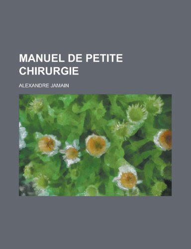 Manuel de Petite Chirurgie (9781153481106) by Information, United States Congress; Jamain, Alexandre