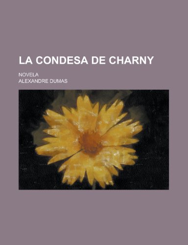 La Condesa de Charny; Novela (9781153483049) by Turnbull, Colin M.; Dumas, Alexandre