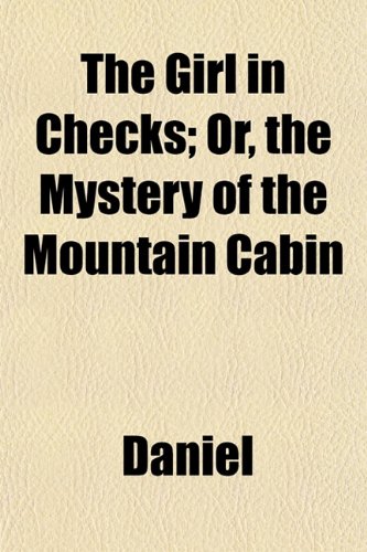 9781153485067: The Girl in Checks; Or, the Mystery of the Mountain Cabin