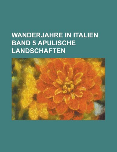 Wanderjahre in Italien Band 5 Apulische Landschaften (9781153486057) by Beard, William; Anonymous