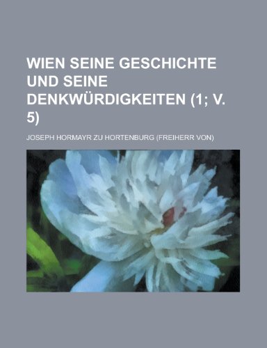 Stock image for Wien Seine Geschichte Und Seine Denkwurdigkeiten (1; V. 5 ) for sale by WorldofBooks
