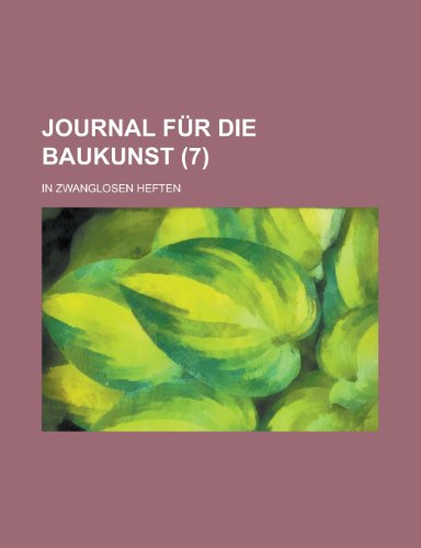 Journal Fur Die Baukunst; In Zwanglosen Heften (7 ) (9781153487405) by Activities, United States Congress; Anonymous
