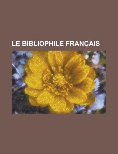 Le Bibliophile Francais (9781153489386) by Maisel, Sherman J.; Anonymous