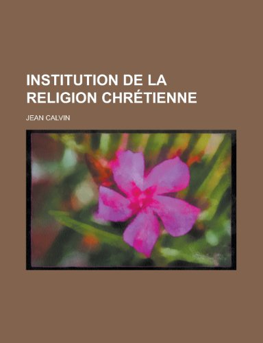 Institution de La Religion Chretienne (9781153492911) by Budget, United States Congress; Calvin, Jean