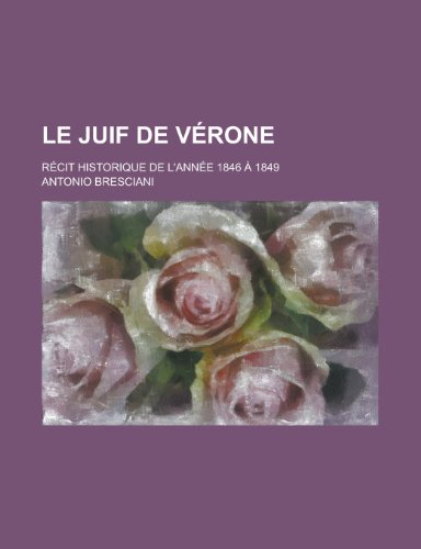 Le Juif de Verone; Recit Historique de L'Annee 1846 a 1849 (9781153493703) by Oversight, United States Congress; Bresciani, Antonio