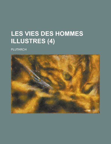 Les Vies Des Hommes Illustres (4) (9781153494038) by Sahin, Kenan E.; Plutarch