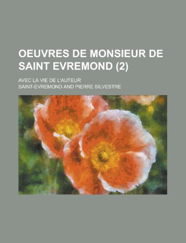 Oeuvres de Monsieur de Saint Evremond; Avec La Vie de L'Auteur (2) (9781153494489) by Folsom, Burton W. Jr.; Saint-Evremond