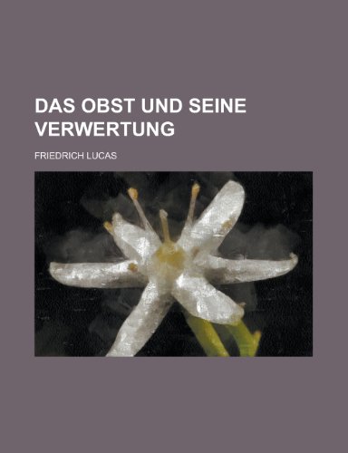Das Obst Und Seine Verwertung (9781153494793) by Service, United States Environmental; Lucas, Friedrich