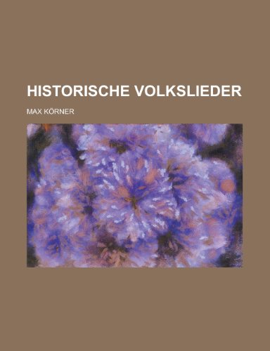 Historische Volkslieder (9781153496292) by Activities, United States Congress; Korner, Max