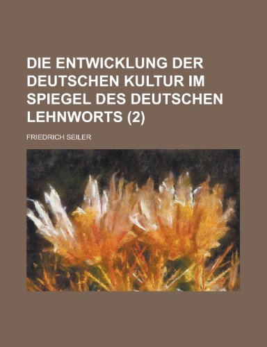 Die Entwicklung Der Deutschen Kultur Im Spiegel Des Deutschen Lehnworts (2 ) (9781153518413) by MacLeish, Archibald; Seiler, Friedrich