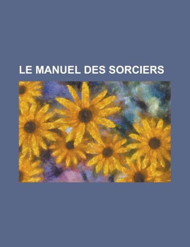 Le Manuel Des Sorciers (9781153519342) by Affairs, United States Congress; Anonymous