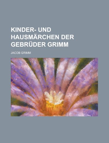 Kinder- Und Hausmarchen Der Gebruder Grimm (9781153519984) by Howe; Grimm, Jacob