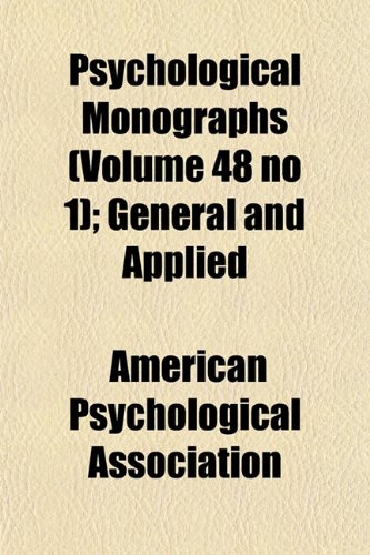 Psychological Monographs (Volume 48 no 1); General and Applied (9781153521000) by Association, American Psychological