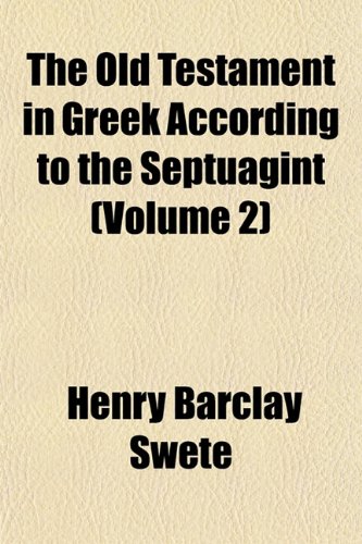 The Old Testament in Greek According to the Septuagint (Volume 2) (9781153522731) by Swete, Henry Barclay