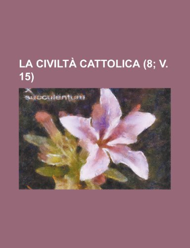La Civilta Cattolica (8; V. 15 ) (9781153525114) by Gleason; Anonymous
